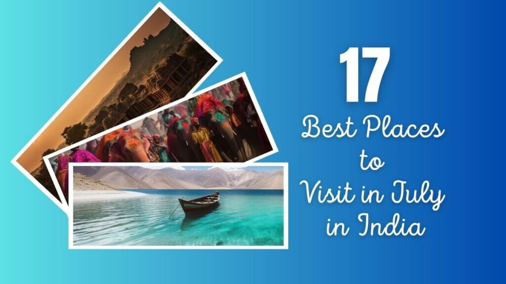 Image of 17 Best Places to Visit in July in India(2023) blog post