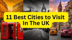 11 Best Cities to Visit In The UK